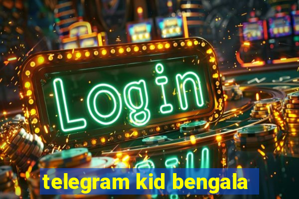 telegram kid bengala